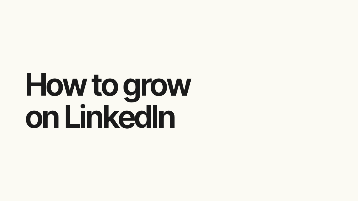 How to grow on LinkedIn.