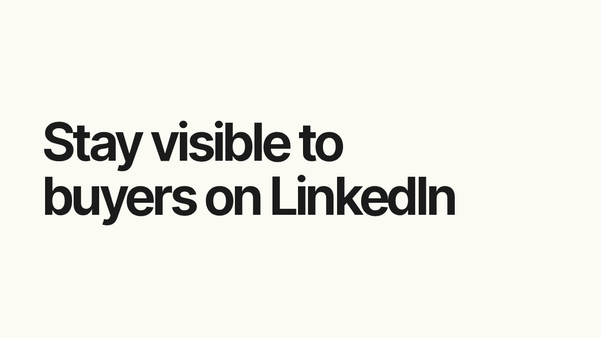 Stay visible to buyers on LinkedIn.