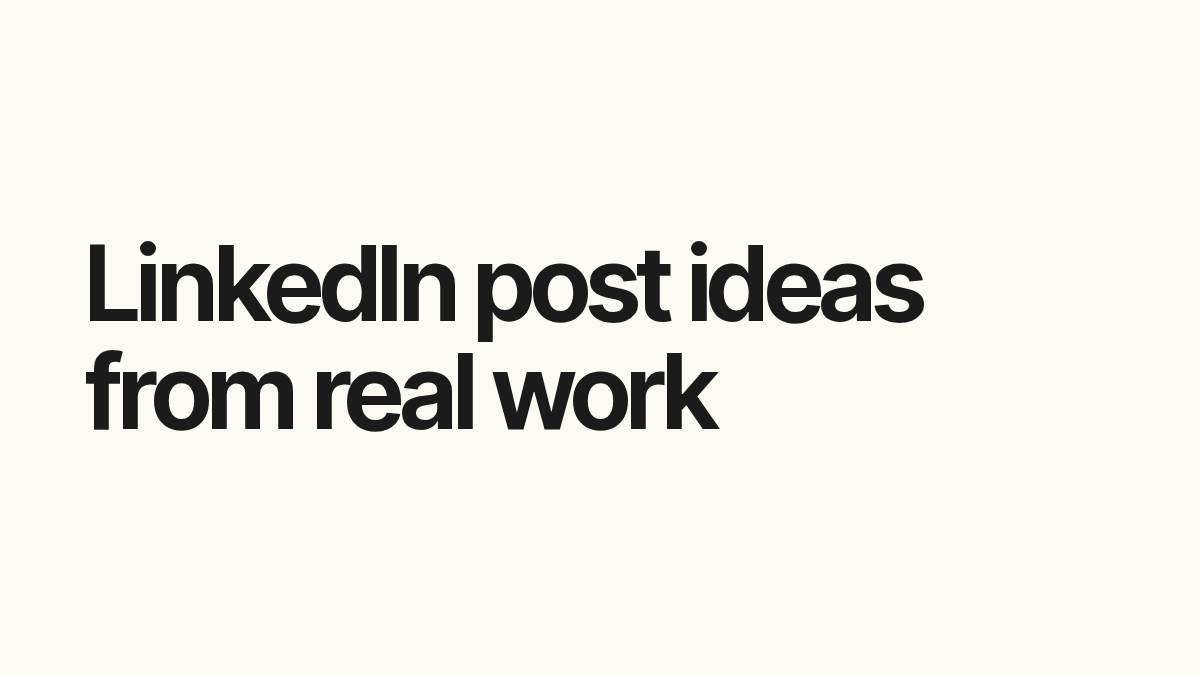 LinkedIn post ideas from real work.