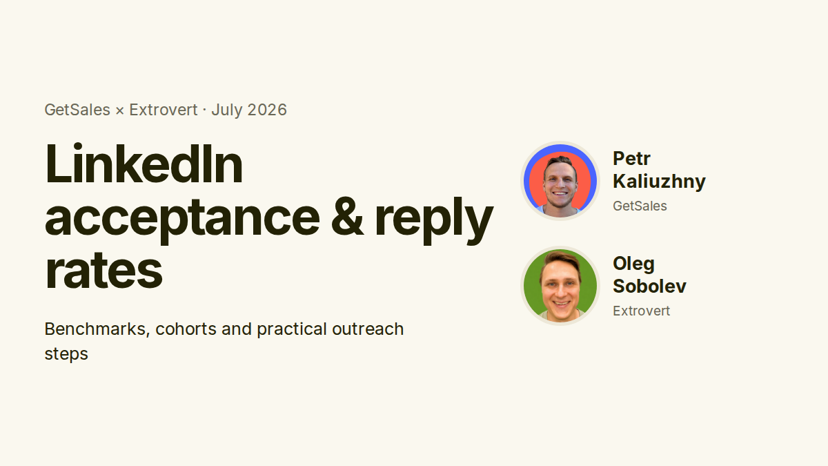 LinkedIn acceptance and reply rates: July 2026 benchmarks with Petr Kaliuzhny from GetSales and Oleg Sobolev from Extrovert.
